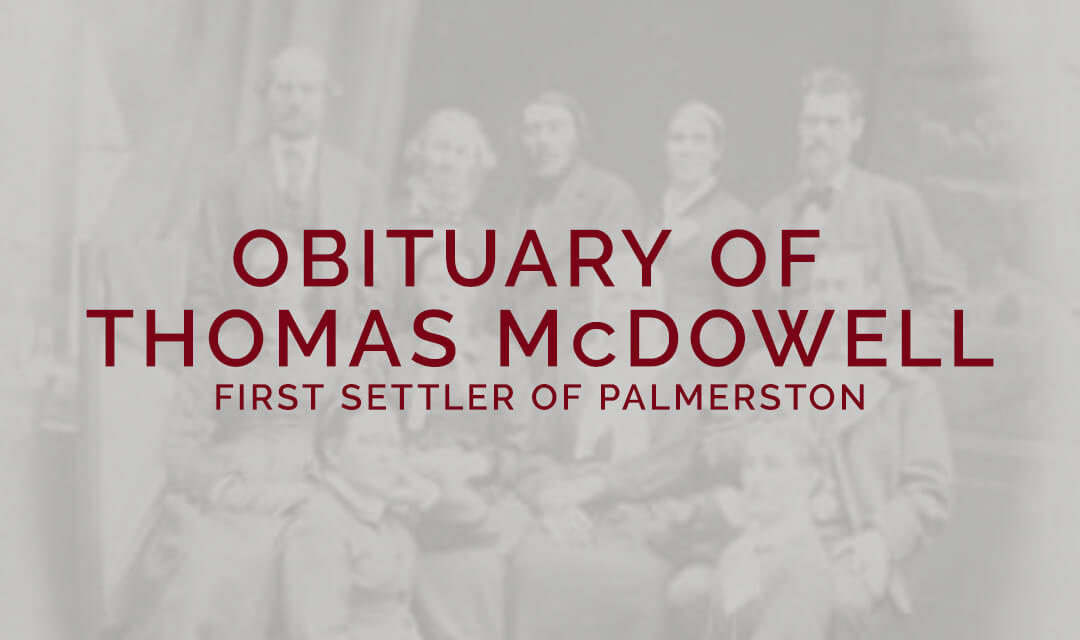 Obituary of Thomas McDowell (First Settler of Palmerston)